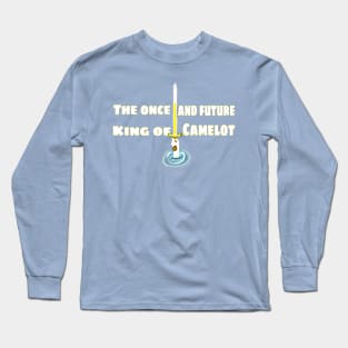 The once and future king Long Sleeve T-Shirt